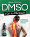 DMSO für Anfänger: Die Wunderlösung für Wellness Entdecken Sie die Kraft von DMSO bei chronischen Schmerzen, Krankheiten und Entzündungen by Michael Tiefenthal