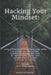 Hacking Your Mindset: Using affirmations to cultivate your ability to create new life stories, possibilities & perspectives, to self-motivat by Shastrie Ramdhanie