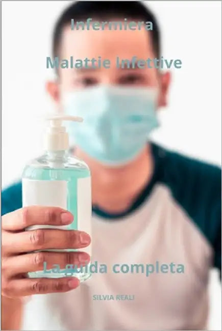 Infermiera di malattie infettive - La guida completa by Reali, Silvia