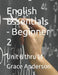 English Essentials - Beginner 2: Unit 8 thru 14 by Grace Anderson