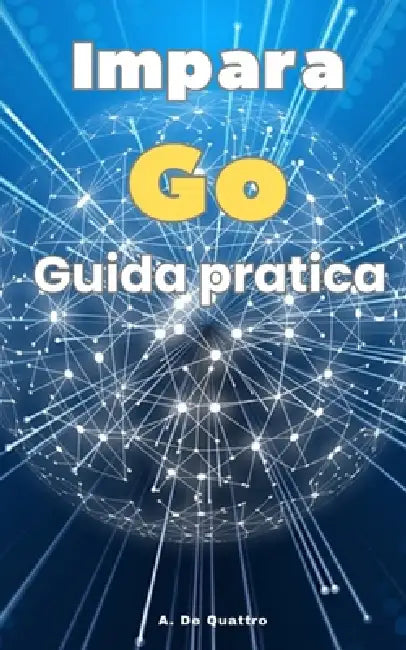 Impara Go: ( Versione aggiornata) by A. de Quattro