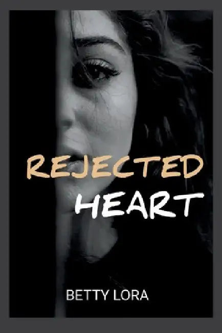 Rejected Heart: A rejected mate paranormal shifter romance by Betty Lora