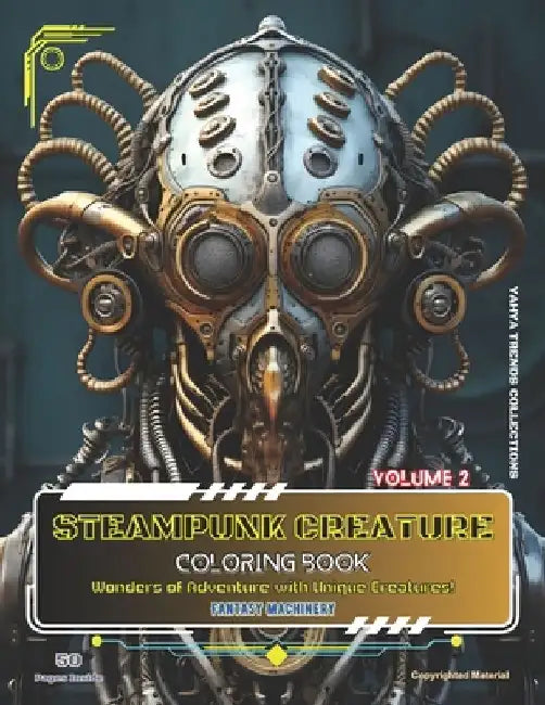 Steampunk Creature: (Volume 2) Wonders of Adventure with Unique Creatures! (Coloring Book for kids and adults) by Yahya Trend Collections