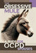 The Obsessive Mule: A Guide For OCPD Spouses by Carol Serpa