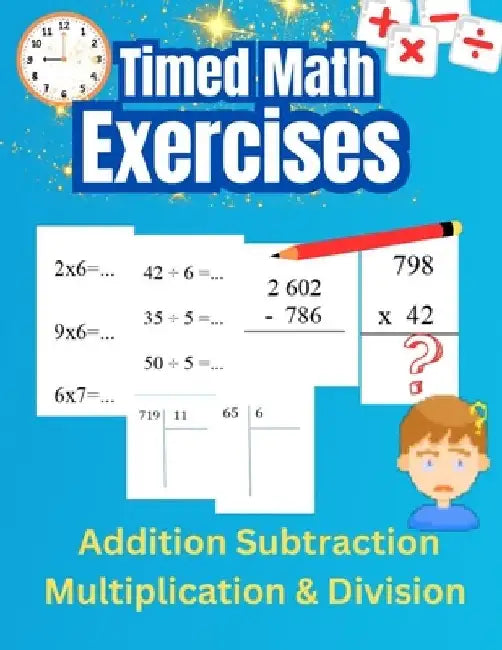 Timed math exercises Addition Subtraction Multiplication and Division: Reinforce Mental Arithmetic Skills and Solve Vertical Arithmetic Problems by Norris Erickson