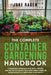 The Complete Container Gardening Handbook: A Simplified Approach for Small Spaces and Patios to Create Your Own Urban Oasis or Grow Bountiful Fruits a by Jake Ragen