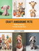 Craft Amigurume Pets: Master Charming Crochet Animals Book by Louis V. Taahid