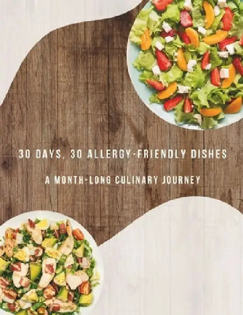 30 Days of Allergy-Friendly Delights: A Month-Long Culinary Journey by Chandra Chucky