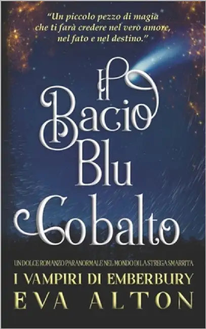 Il Bacio Blu Cobalto: Un dolce romanzo paranormale nel mondo di La Strega Smarrita by Alton, Eva