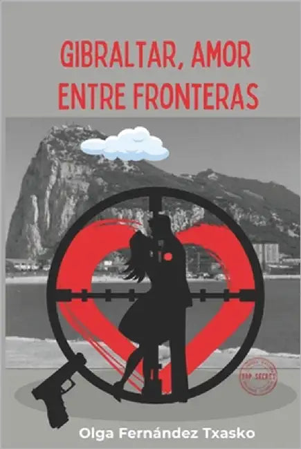 Gibraltar, Amor Entre Fronteras by Fernández Txasko, Olga