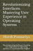 Revolutionizing Interfaces: Mastering User Experience in Operating Systems: "Revolutionizing Interfaces: Elevating User Experience in Operating Sy by Harsh Pansuriya