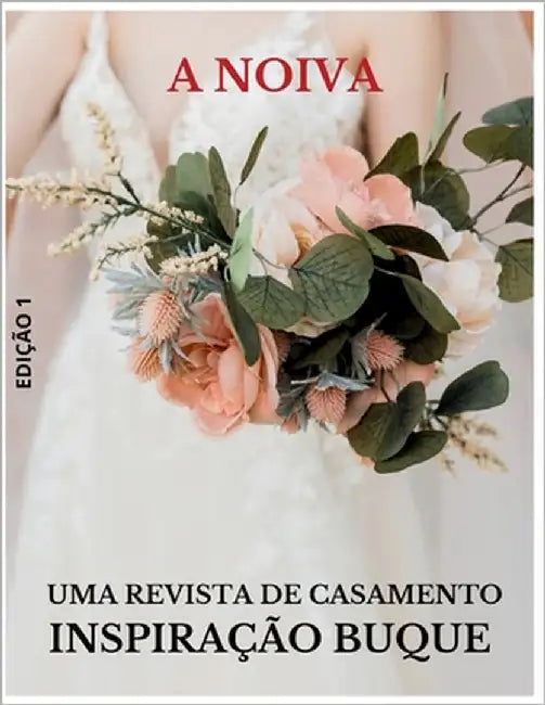 A Noiva - Revista de Casamento - Especial Buquês: Para Inspiração by Gonçalves, Adriana