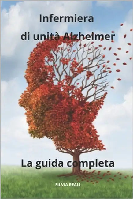 Infermiera di unità Alzheimer - La guida completa by Reali, Silvia