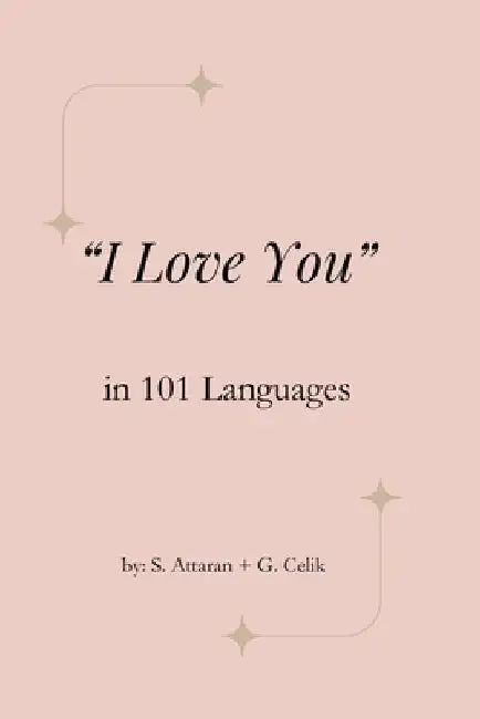 I Love You in 101 Languages by G. Celik