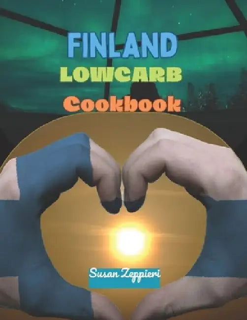 Finland Lowcarb Cookbook by Susan Zeppieri