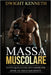 Massa Muscolare: Tutto Quello Che Devi Sapere Per Avere Un Fisico Imponente by Dwight Kenneth