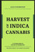 Harvest of Indica Cannabis: A concise guide to the the critical Harvest of Indica Cannabis by Alice Schwartz