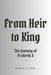 From Heir to King: The Journey of Frederik X by Robert Barry