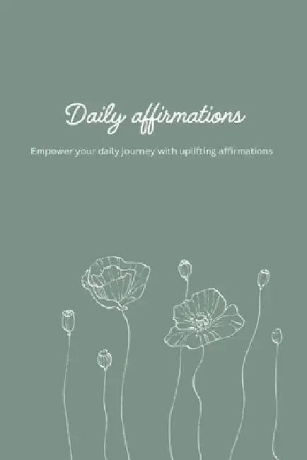 Daily Affirmations for Health, Self-Esteem, and Financial Abundance by Dory H