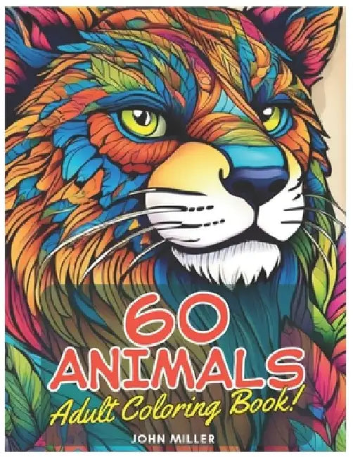 60 Animals: Adult Coloring Book by John Miller