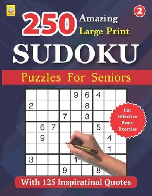 250 Amazing Large Print SUDOKU Puzzles For Seniors: BOOK 2: With 125 Inspirational Quotes: 250 Puzzles with Solutions by Silas Grace