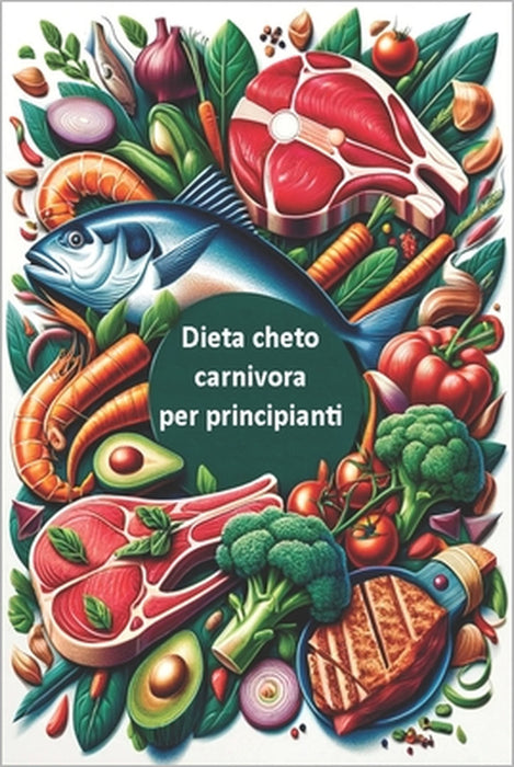 Dieta cheto carnivora per principianti: Una guida passo passo per un'alimentazione chetogenica pura e primordiale by Carolina Bellucci