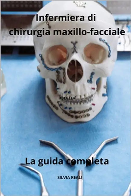 Infermiera di chirurgia maxillo-facciale - La guida completa by Reali, Silvia