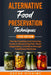 Alternative Food Preservation Techniques: The No Freezing and Canning Guide to Preserving Fish, Meat, Vegetables, and More through Traditional Methods by Oscar Higgins