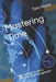 Mastering Time: The Ultimate Guide to Effective Time Management by Tom Hicks