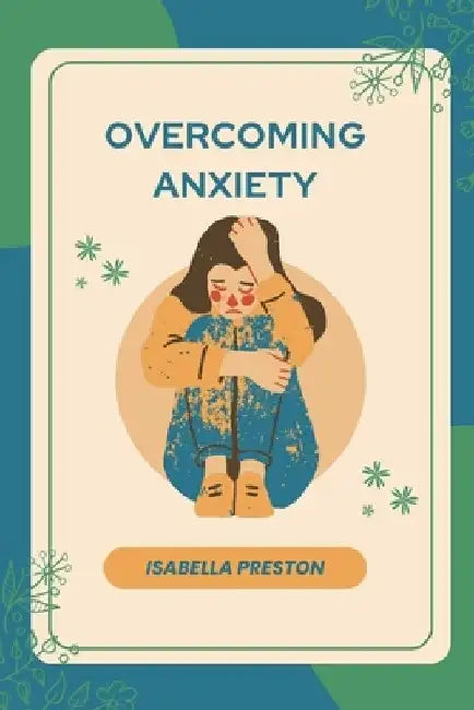 overcoming anxiety by Isabella Preston