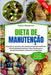 Dieta de Manutenção: Mantenha-se em Forma: Manutenção com Receitas Saudáveis, Plano de Refeições Semanais e Dicas Práticas para o Sucesso S by Giulio Massironi