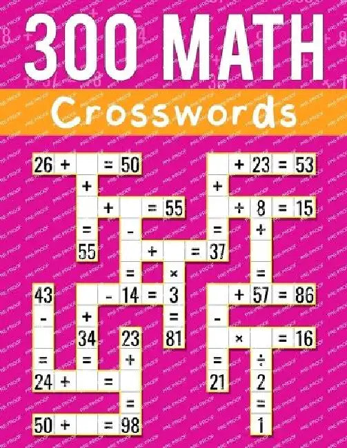 300 Math CrossWords: Addition, Subtraction, Multiplication, and Division Math CrossWords Grade 3 and Above, Age +8 by Josh Ortiz Martin