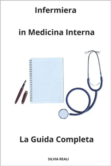 Infermiera in Medicina Interna La Guida Completa by Reali, Silvia