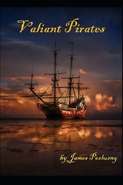 Valiant Pirates by James Poslusny
