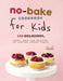 No-Bake Cookbook for Kids: 100 Delicious, Easy, and Fun Recipes to Inspire Young Chefs by Terra H. Compasso