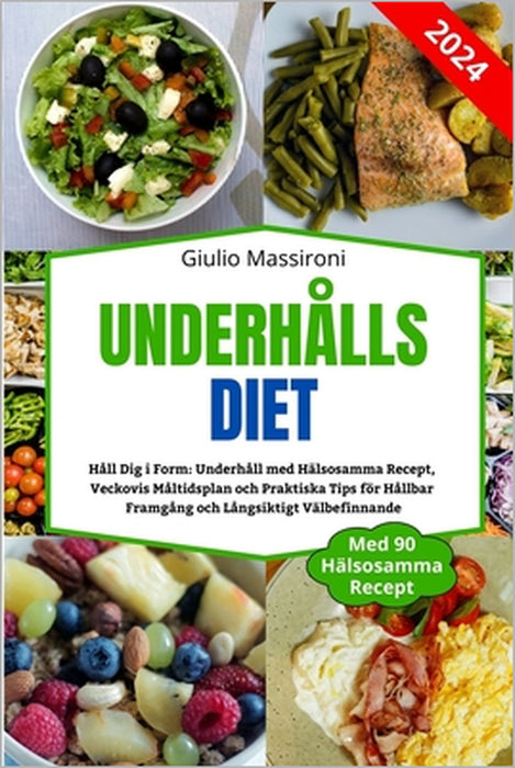Underhålls Diet: Håll Dig i Form: Underhåll med Hälsosamma Recept, Veckovis Måltidsplan och Praktiska Tips för Hållbar Framgång och Lån by Giulio Massironi