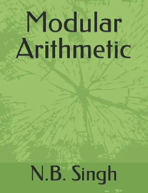 Modular Arithmetic by N. B. Singh