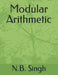 Modular Arithmetic by N. B. Singh