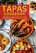 Tapas Cookbook: Your Essential Guide To The Art Of Spanish Home Cooking In 60 Traditional Recipes by Emma Yang