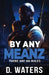 By Any Meanz: There Are No Rules by D. Waters