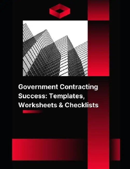 Government Contracting Success: Templates, Worksheets & Checklists by Lisa Drew