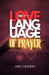 The Love Language of Prayer by Daniel Ehiagwina