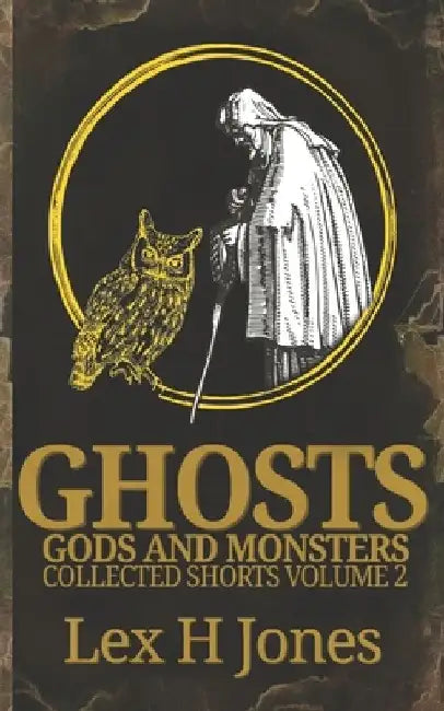 Ghosts, Gods and Monsters Collected Works Volume 2 by Matthew Cash