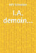I.A. demain... by Mpj Schneider