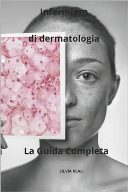Infermiera di dermatologia La Guida Completa by Reali, Silvia