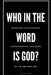 Who in the Word is God?: Revealing the Attributes, Characteristics, and Names of The One True God by Myron Powell