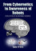 From Cybernetics to Awareness of Robots: Evolution of an Invisible Science by Sandor M. Veres