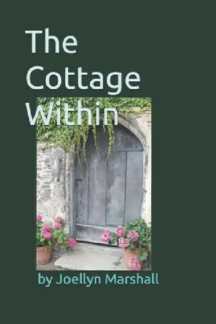 The Cottage Within by Joellyn Marshall