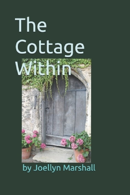 The Cottage Within by Joellyn Marshall