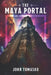 The Maya Portal by John Tomasko